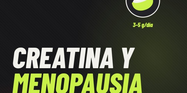 Creatina y menopausia: qué dice la ciencia sobre músculo, hueso y energía